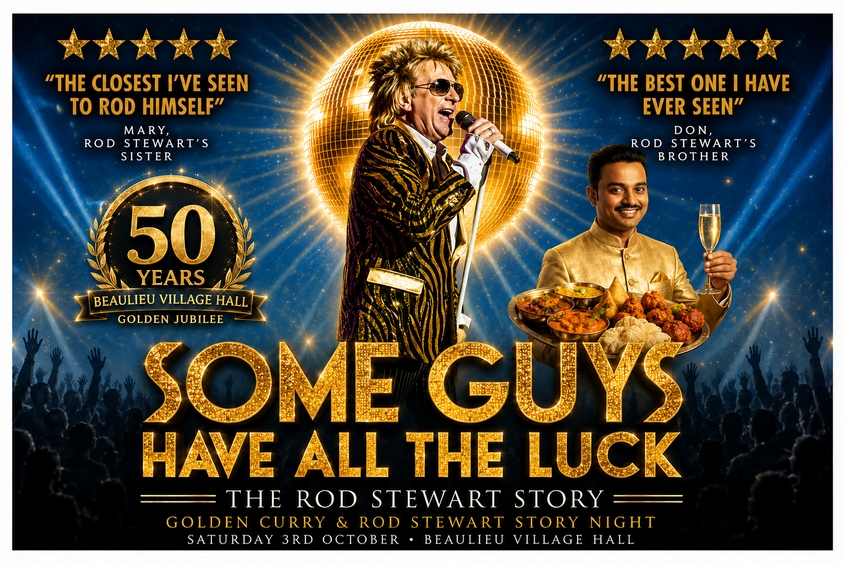 Beaulieu Rod Stewart Story Concert and Curry in October 2026 in aid of the Beaulieu Village Hall Golden Jubilee fund. Some Guys have all the luck with Paul Metcalfe who Rod Stewarts Brother and Sister say is the next best thing to Rod himself.